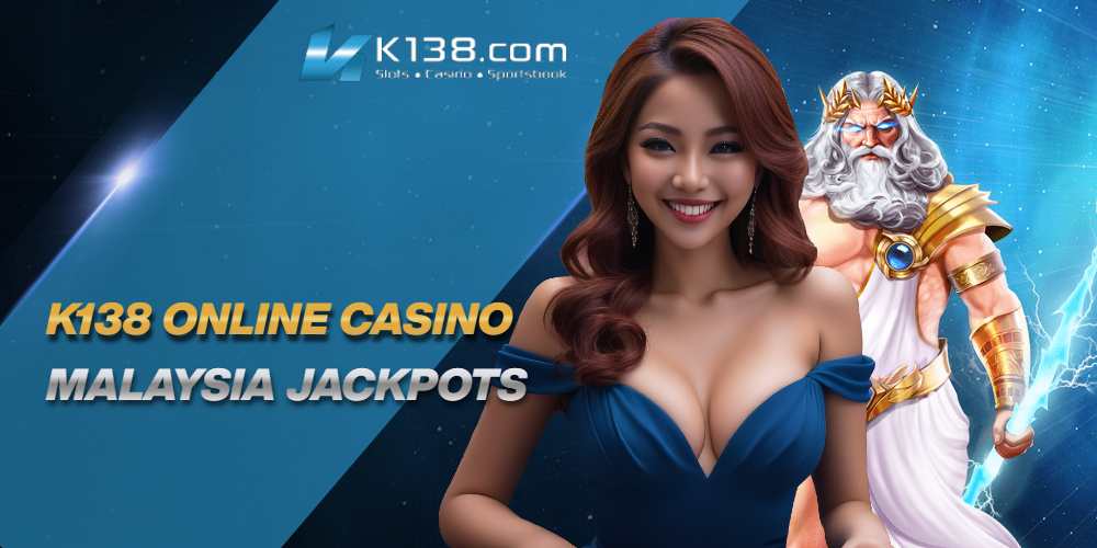 Unleashing the Exciting World of K138 Online Casino Malaysia Jackpots 
